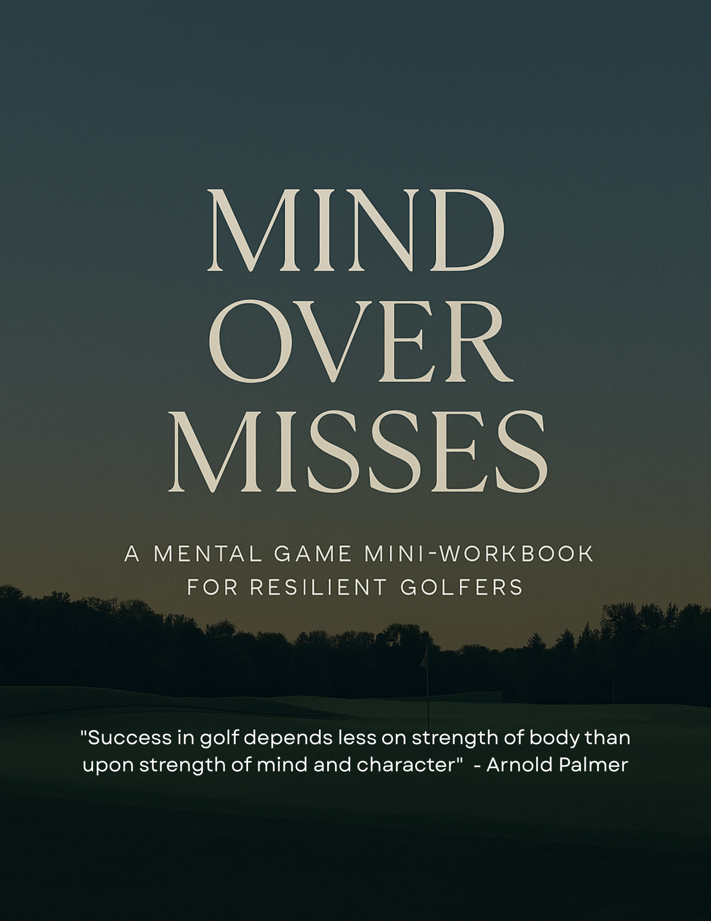 Mind Over Misses – Mental Game Mini‑Workbook for Golfers